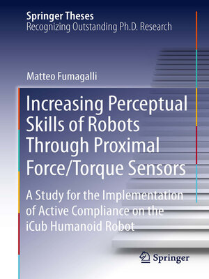 cover image of Increasing Perceptual Skills of Robots Through Proximal Force/Torque Sensors
